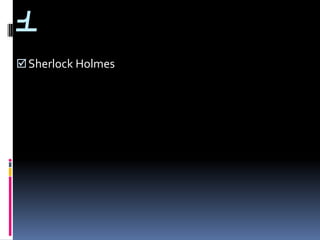 1
 Sherlock Holmes
 