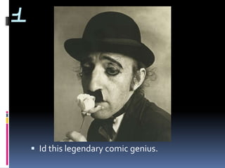 1




     Id this legendary comic genius.
 