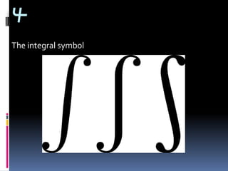 4
The integral symbol
 