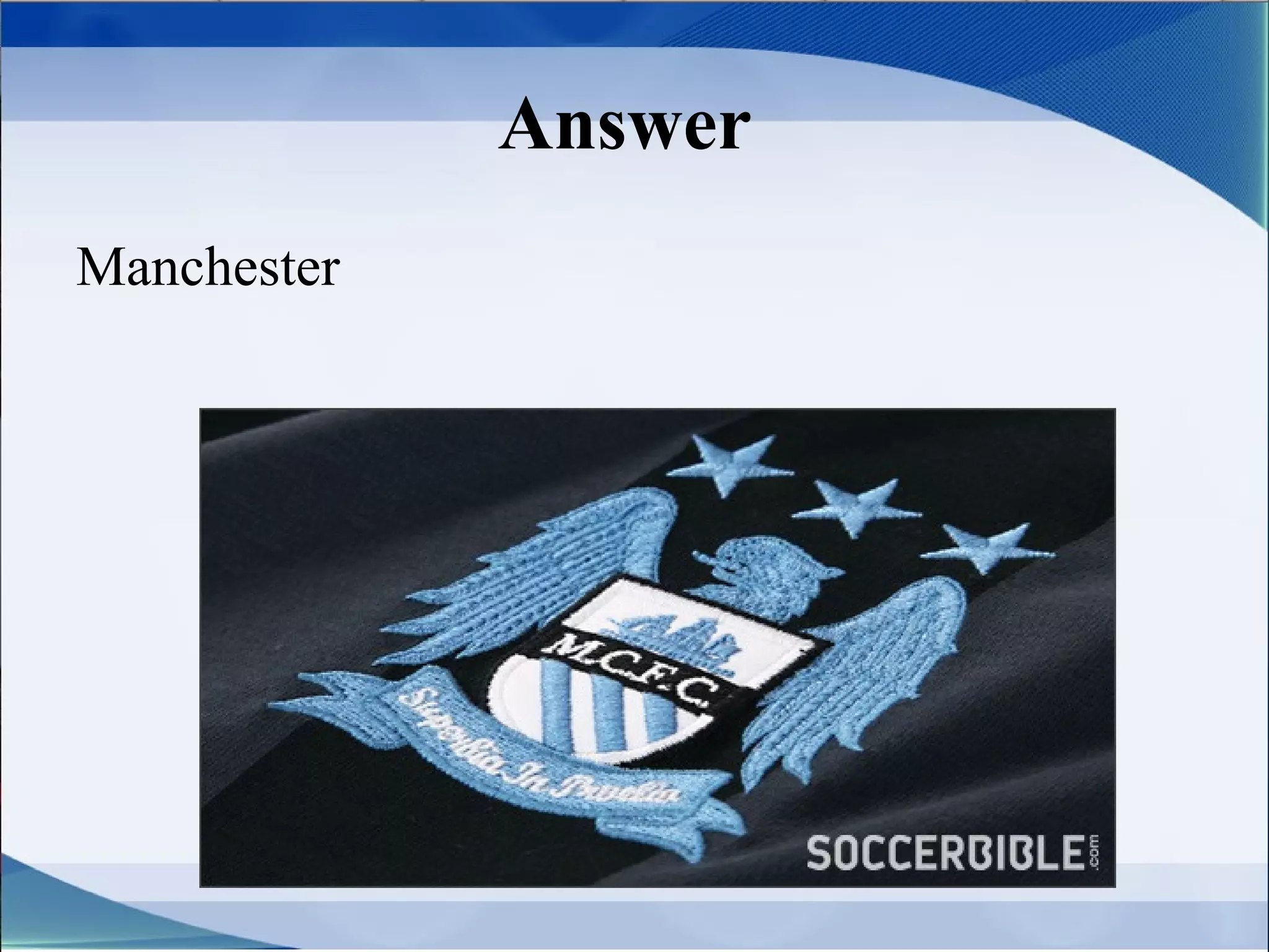 Answer
Manchester
 