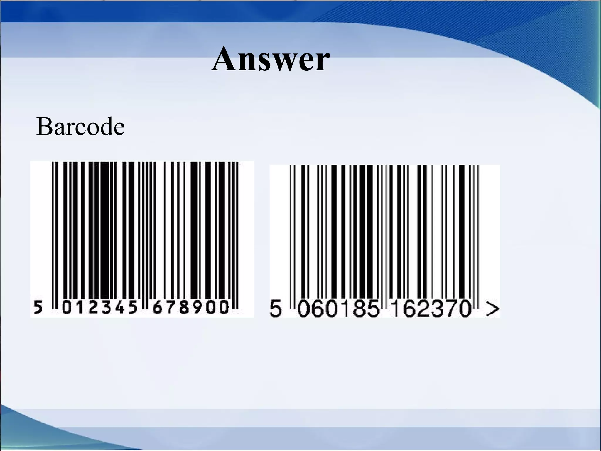 Answer
Barcode
 