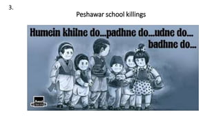 3.
Peshawar school killings
 