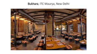 Bukhara, ITC Maurya, New Delhi
 