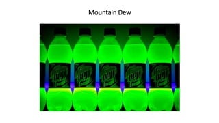 Mountain Dew
 