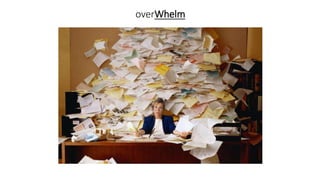 overWhelm
 