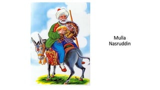 Mulla
Nasruddin
 