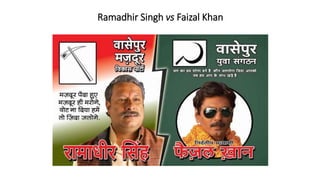 Ramadhir Singh vs Faizal Khan
 
