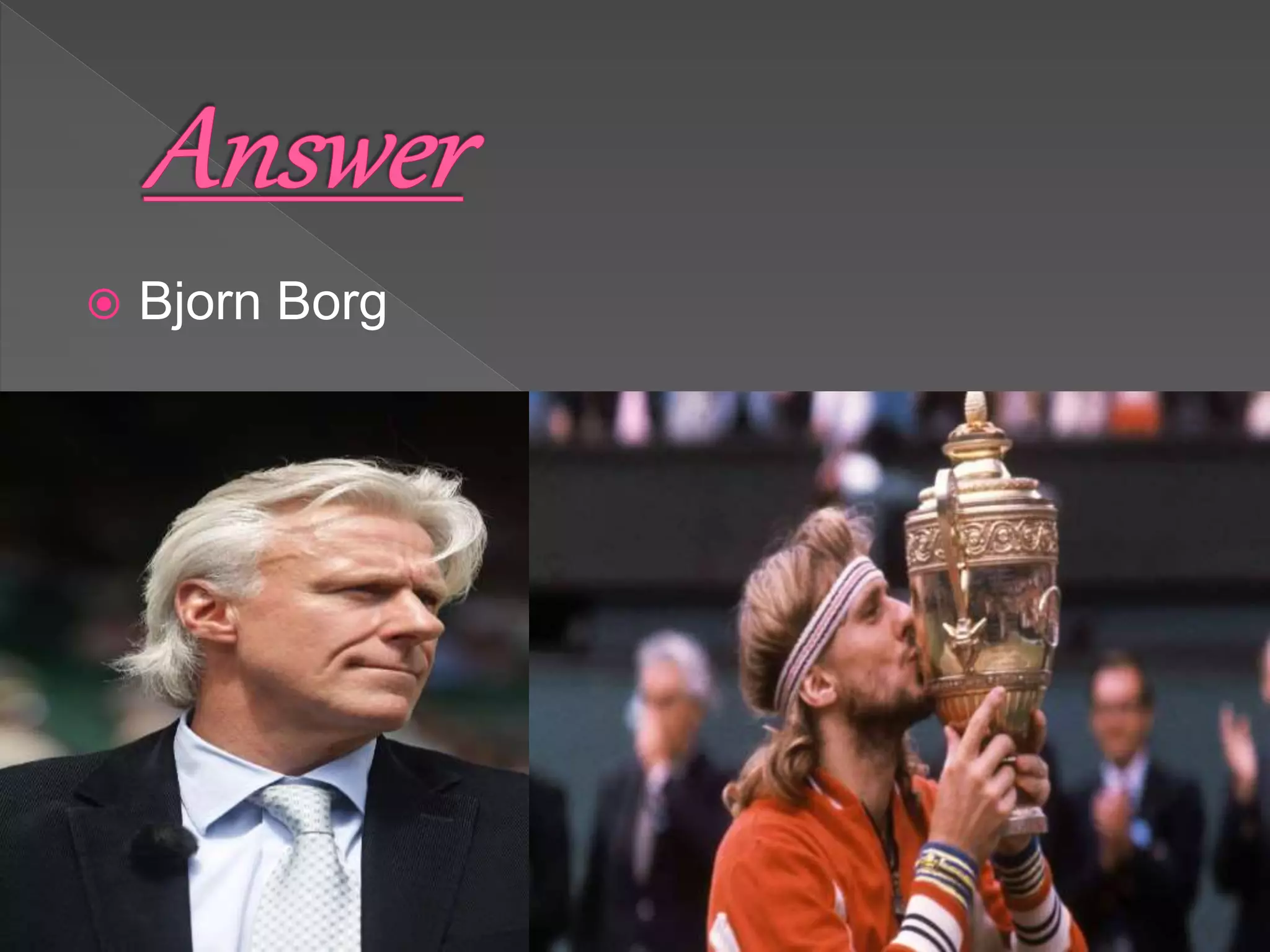  Bjorn Borg
 