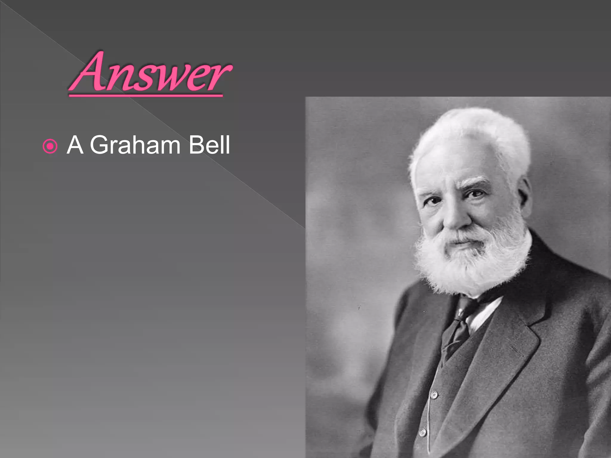  A Graham Bell
 