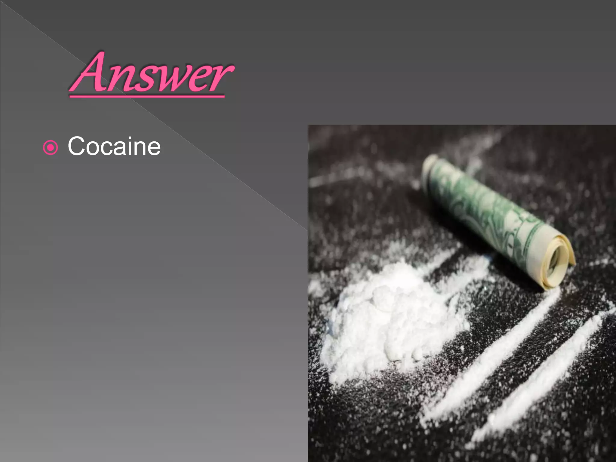  Cocaine
 