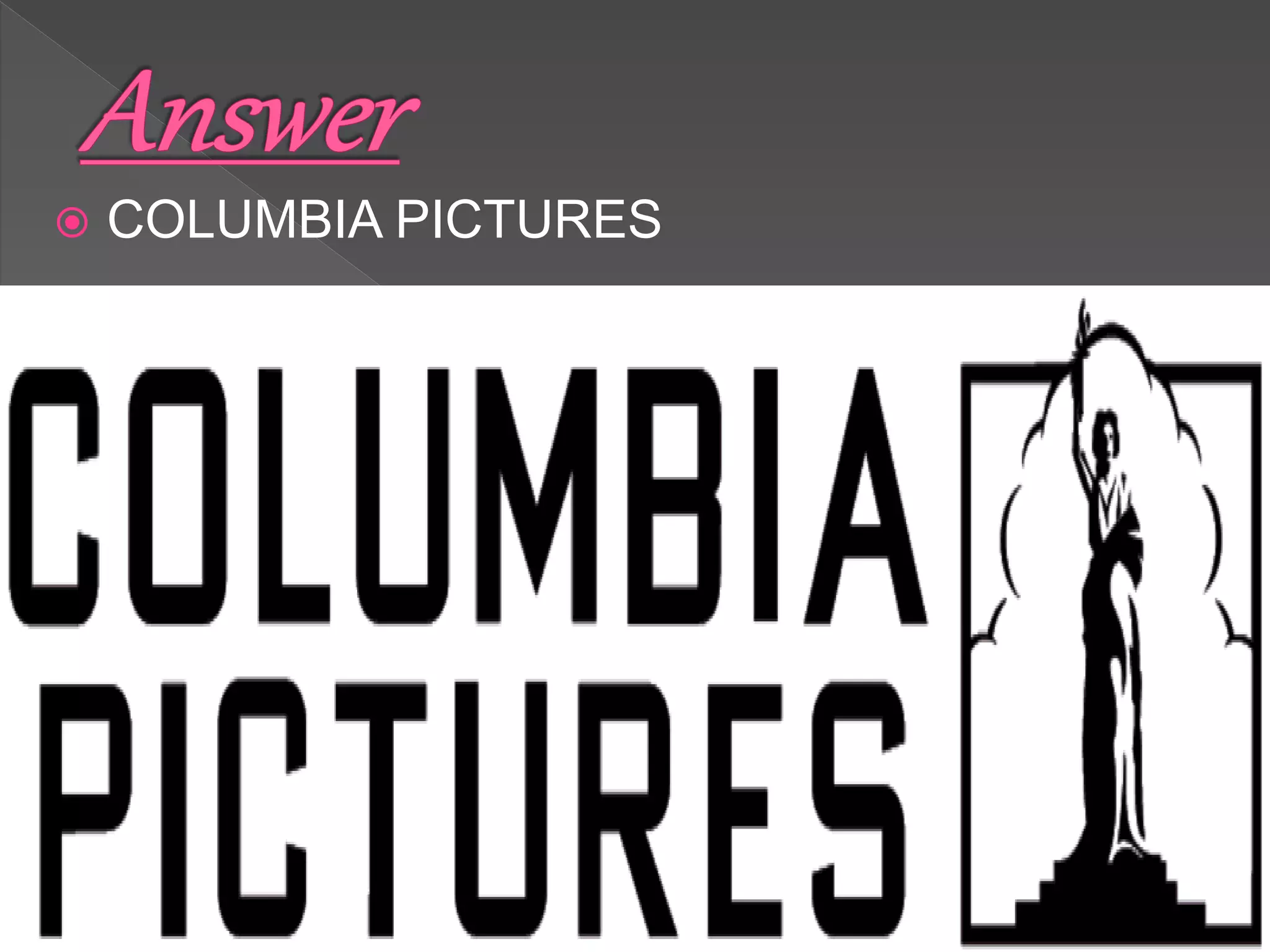  COLUMBIA PICTURES
 