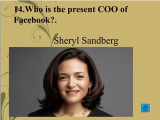 12.14.Who is the present COO of
Facebook?.
Sheryl Sandberg
 