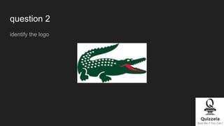 question 2
identify the logo
 