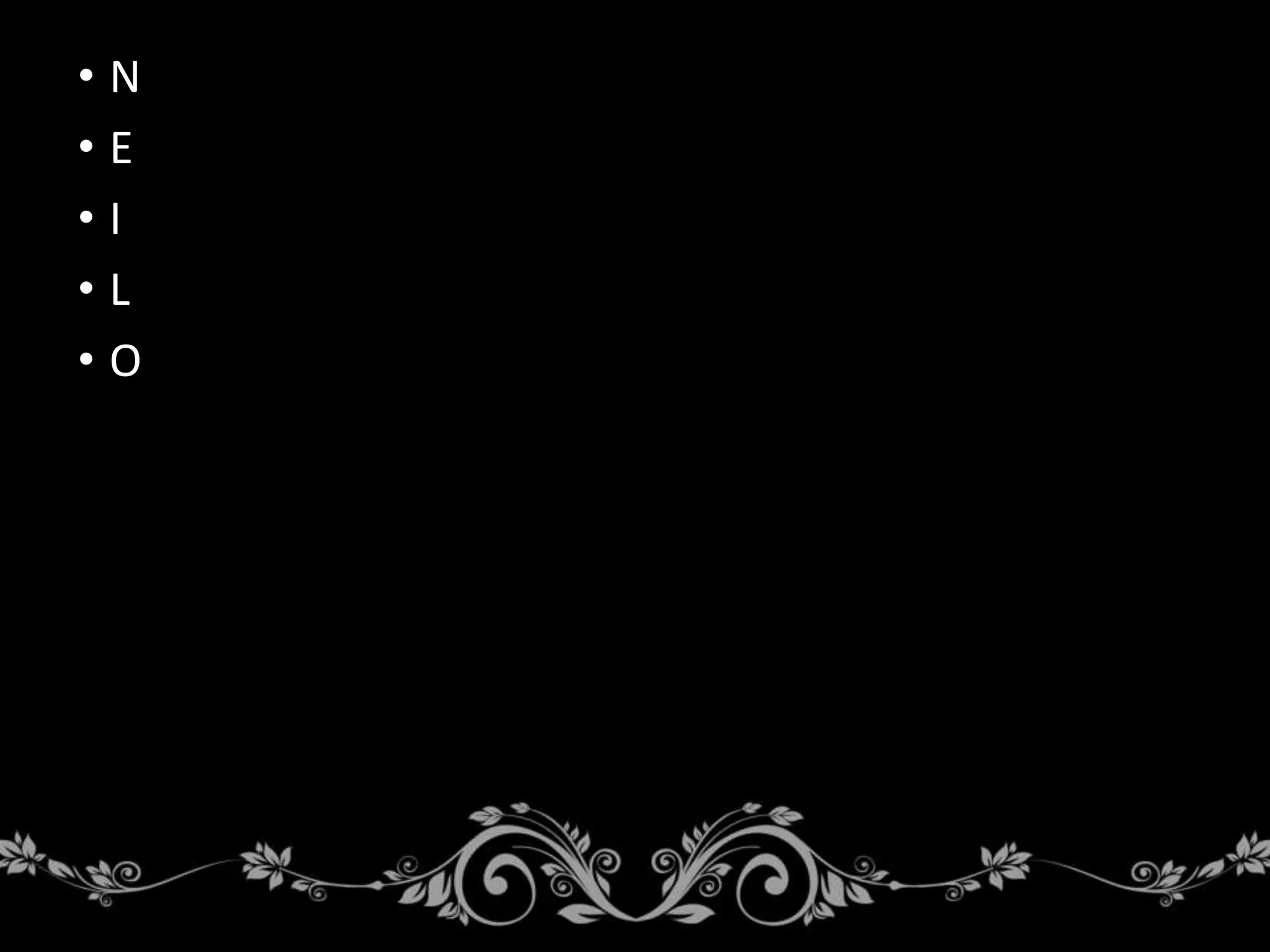 • N
• E
• I
• L
• O
 