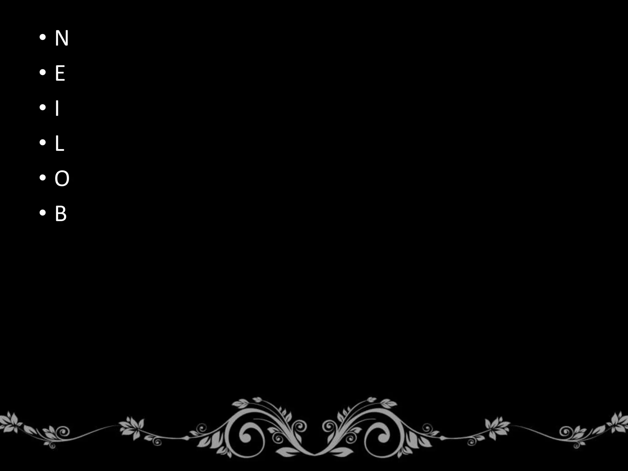 • N
• E
• I
• L
• O
• B
 