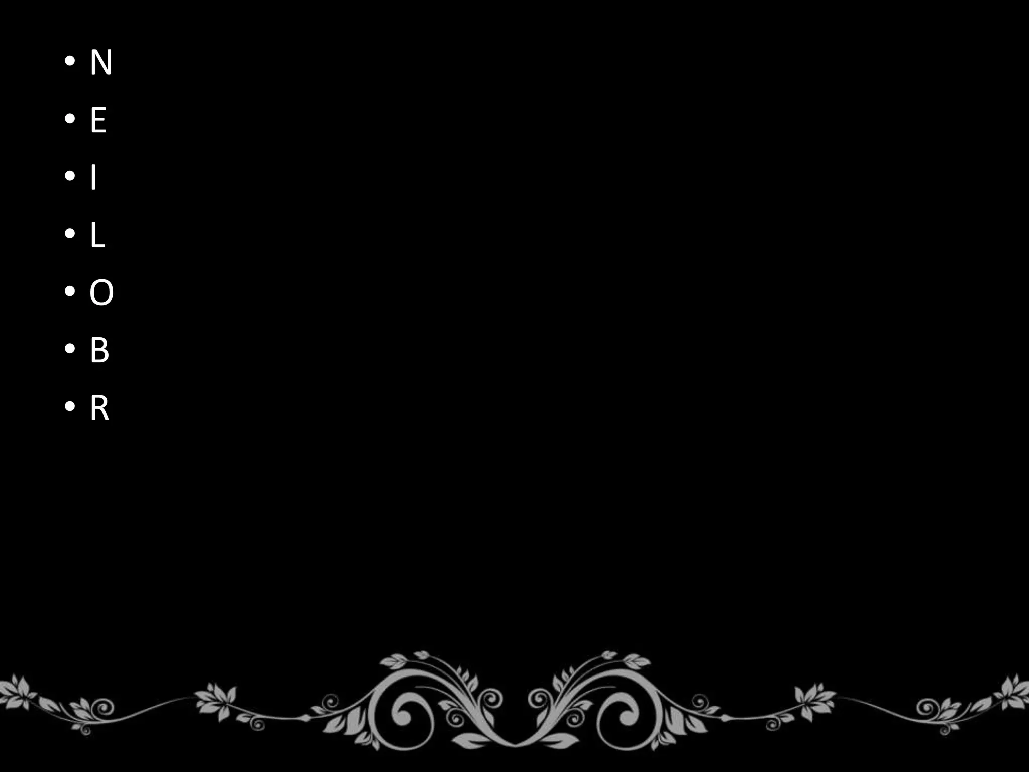 • N
• E
• I
• L
• O
• B
• R
 