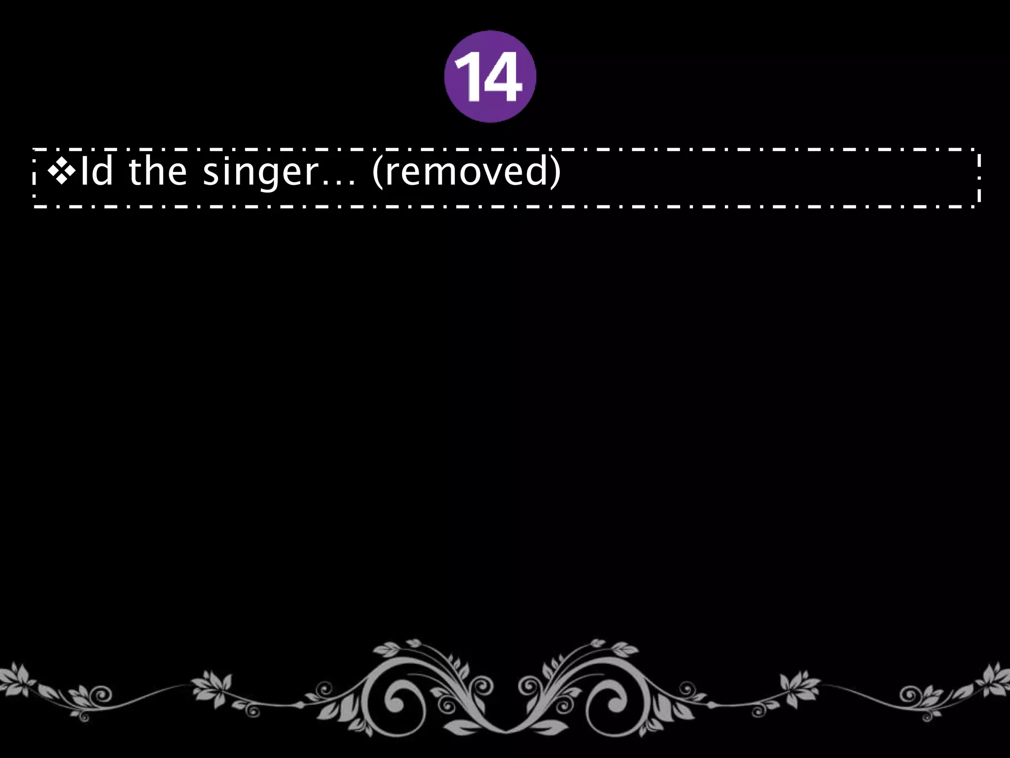 Id the singer… (removed)
 