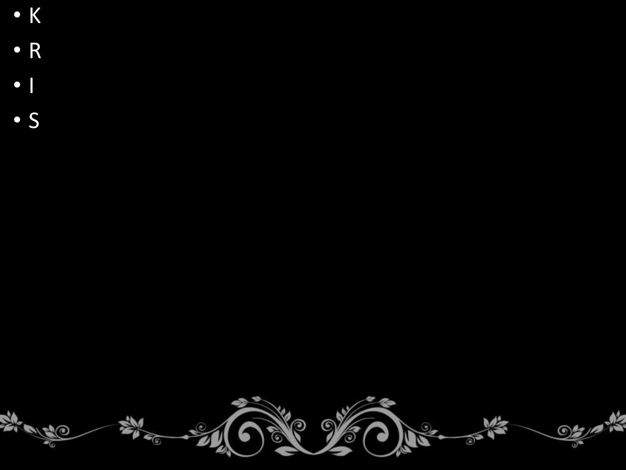 • K
• R
• I
• S
 