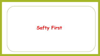 Safty First
 