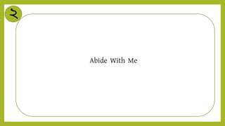 ২
Abide With Me
 