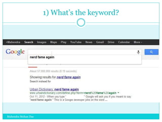 1) What‟s the keyword?

Mahendra Mohan Das

 
