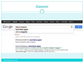 Answer

Mahendra Mohan Das

 