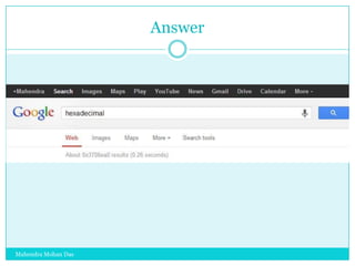 Answer

Mahendra Mohan Das

 