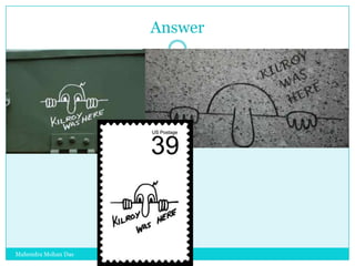 Answer

Mahendra Mohan Das

 