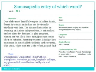Samosapedia entry of which word?

Mahendra Mohan Das

 