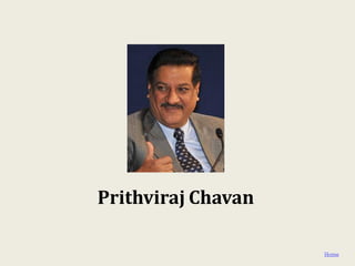 Prithviraj Chavan

                    Home
 