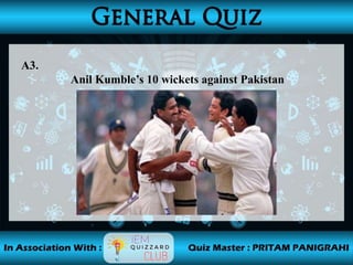 A3.
Anil Kumble’s 10 wickets against Pakistan
 