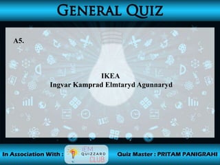 A5.
IKEA
Ingvar Kamprad Elmtaryd Agunnaryd
 