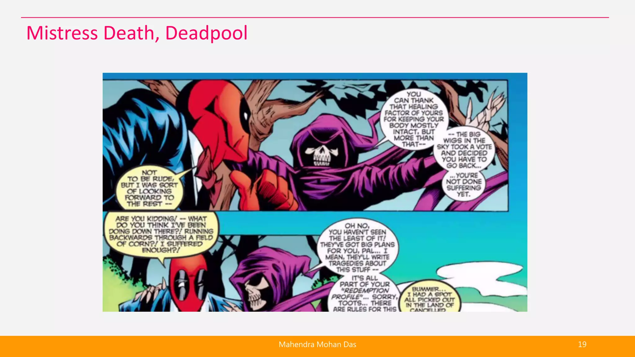 Mahendra Mohan Das 19
Mistress Death, Deadpool
 