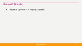 Founder & publisher of The Indian Express
Mahendra Mohan Das 23
Ramnath Goenka
 