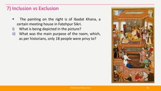  The painting on the right is of Ibadat Khana, a
certain meeting house in Fatehpur Sikri.
i) What is being depicted in th...