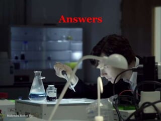Answers

Mahendra Mohan Das

 