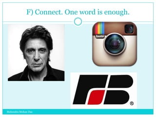 F) Connect. One word is enough.

Mahendra Mohan Das

 