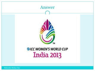 Answer

Mahendra Mohan Das

 