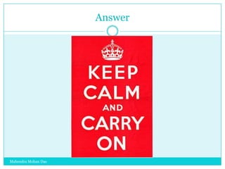 Answer

Mahendra Mohan Das

 