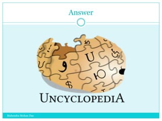 Answer

Mahendra Mohan Das

 