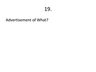 19.
Advertisement of What?
 