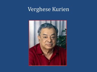 Verghese Kurien
 