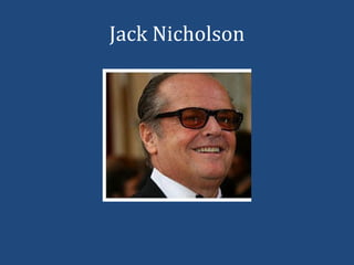 Jack Nicholson
 