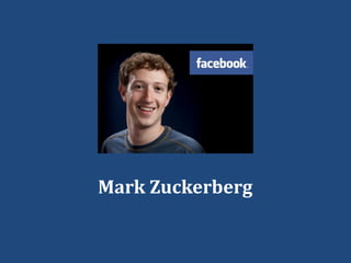 Mark Zuckerberg
 