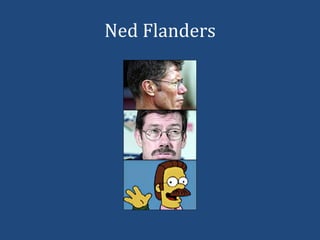 Ned Flanders
 