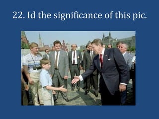 22. Id the significance of this pic.
 