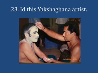 23. Id this Yakshaghana artist.
 