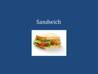 Sandwich
 
