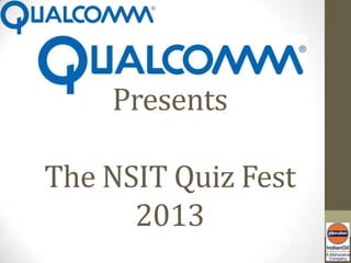 Presents

The NSIT Quiz Fest
      2013
 