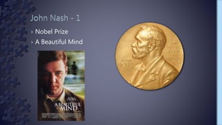 › Nobel Prize
› A Beautiful Mind
 